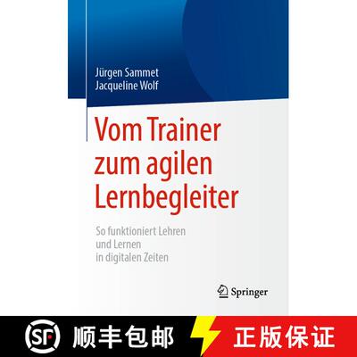 【3-4周达】Vom Trainer zum agilen Lernbegleiter: So funktioniert Lehren und Lernen in digitalen Zeiten [9783662585092]