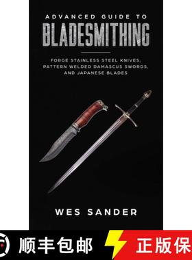 预订 Advanced Guide to Bladesmithing: Forge Pattern Welded Damascus Swords, Japanese Blades, and Make... [9781951035426]