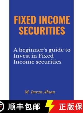 【3-4周达】Fixed Income Securities: A Beginner's Guide to Understand, Invest and Evaluate Fixed Incom... [9798224401079]