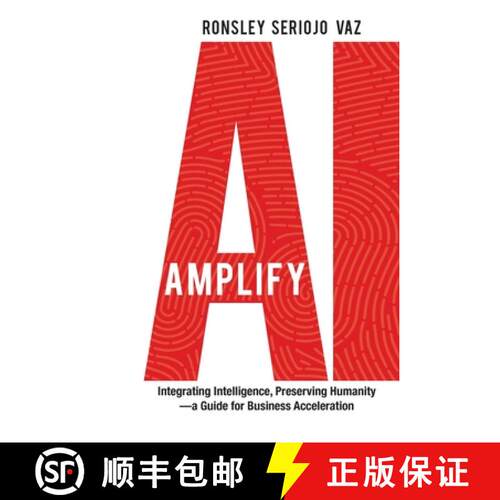 【3-4周达】精装 Amplify AI: Integrating Intelligence, Preserving Humanity-a Guide for Business Accele... [9781998756858]