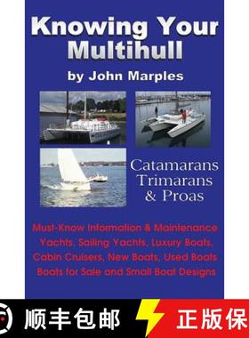 预订 Knowing Your Multihull: Catamarans, Trimarans, Proas - Including Sailing Yachts, Luxury Boats, C... [9780972146173]