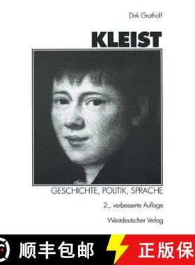 【3-4周达】Kleist: Geschichte, Politik, Sprache : Aufsätze zu Leben und Werk Heinrich von Kleists [9783531332475]