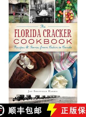 预订 The Florida Cracker Cookbook: Recipes and Stories from Cabin to Condo [9781467143196]