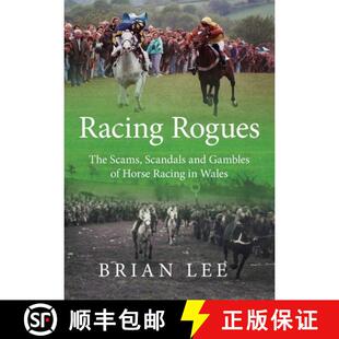 【3-4周达】Racing Rogues - The Scams, Scandals and Gambles of Horse Racing in Wales: The Scams, Scand... [9781902719313]