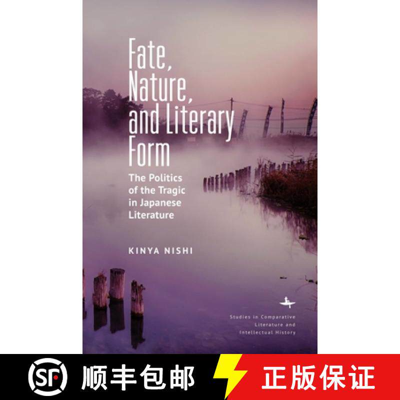【3-4周达】Fate, Nature, and Literary Form : The Politics of the Tragic in Japanese Literature [9781644690680]