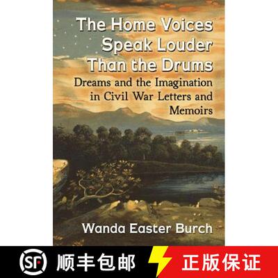 【3-4周达】The Home Voices Speak Louder Than the Drums : Dreams and the Imagination in Civil War Lett... [9781476665580]