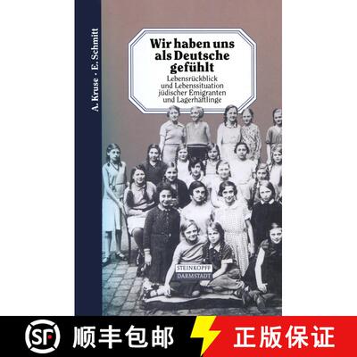 【3-4周达】Wir haben uns als Deutsche gefühlt : Lebensrückblick und Lebenssituation jüdischer Emig... [9783642936883]