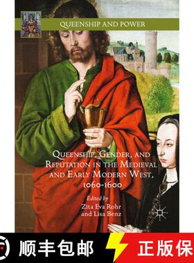 【3-4周达】Queenship, Gender, and Reputation in the Medieval and Early Modern West, 1060-1600 (1st ed... [9783319312828]