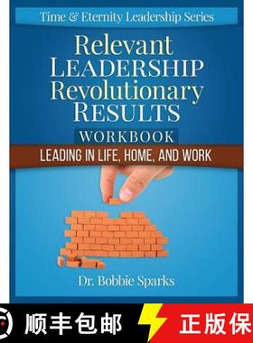 预订 Relevant Leadership Revolutionary Results Workbook: Leading in Life, Home, and Work [9780692493083]