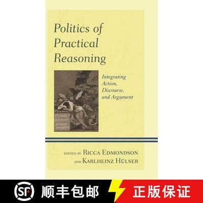 【3-4周达】Politics of Practical Reasoning : Integrating Action, Discourse, and Argument [9780739181058]