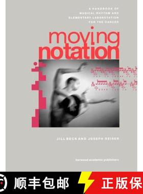 【3-4周达】Moving Notation: A Handbook of Musical Rhythm and Elementary Labanotation for the Dancer [9789057021794]