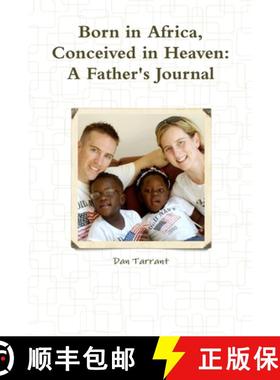 【3-4周达】Born in Africa, Conceived in Heaven: A Father's Journal [9781300627999]