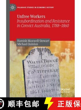 【3-4周达】Unfree Workers : Insubordination and Resistance in Convict Australia, 1788-1860 [9789811675607]