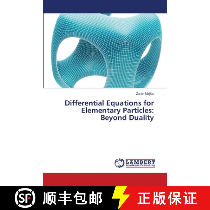 预订 Differential Equations for Elementary Particles: Beyond Duality [9783659401428]