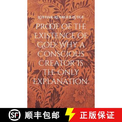 【3-4周达】Proof of the Existence of God: Why a Conscious Creator Is the Only Explanation. [9783759796851]