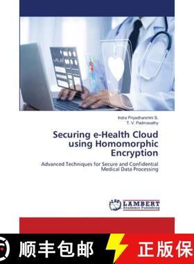 【3-4周达】Securing e-Health Cloud using Homomorphic Encryption [9786208010201]