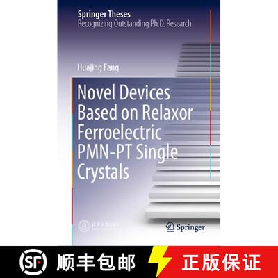 【3-4周达】Novel Devices Based on Relaxor Ferroelectric PMN-PT Single Crystals [9789811543111]