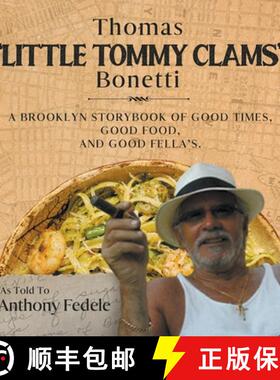【3-4周达】Thomas Little Tommy Clams Bonetti: A Brooklyn Storybook of Good Times, Good Food, and Good... [9781736734278]
