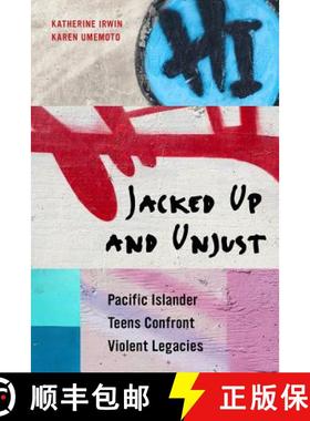 预订 Jacked Up and Unjust: Pacific Islander Teens Confront Violent Legacies [9780520283039]