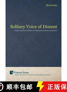 【3-4周达】Solitary Voice of Dissent: Using Foucault and Giddens to Understand an Existential Moment [9781622734726]