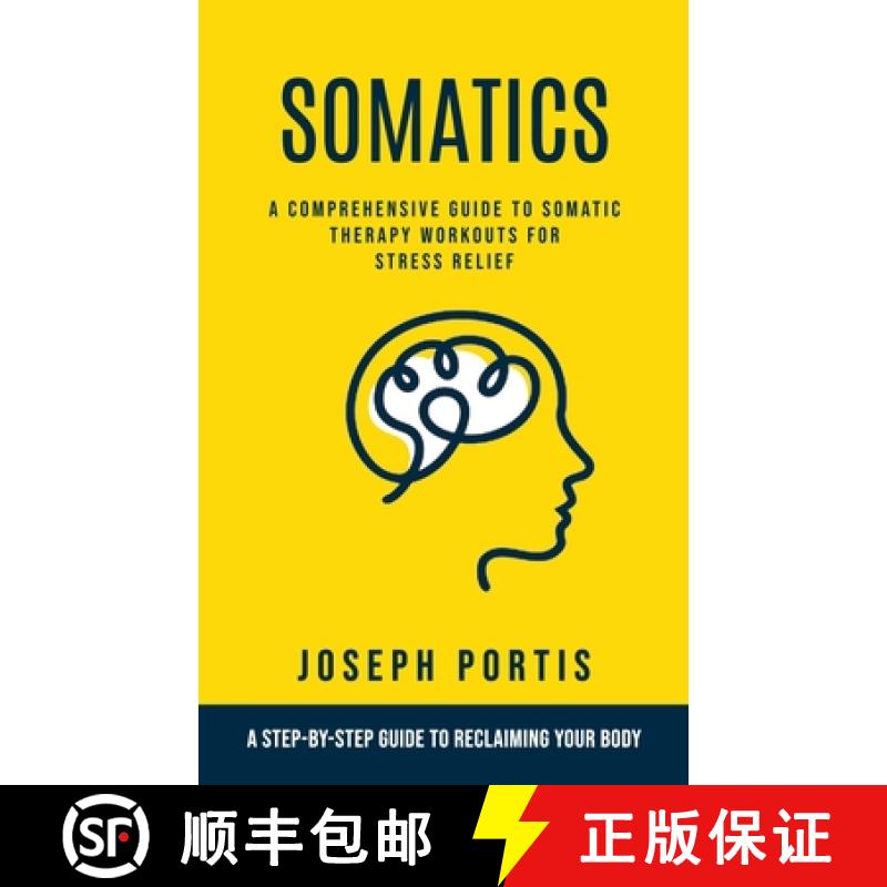 【3-4周达】Somatics: A Comprehensive Guide to Somatic Therapy Workouts for Stress Relief (A Step-by-s... [9781999514341]
