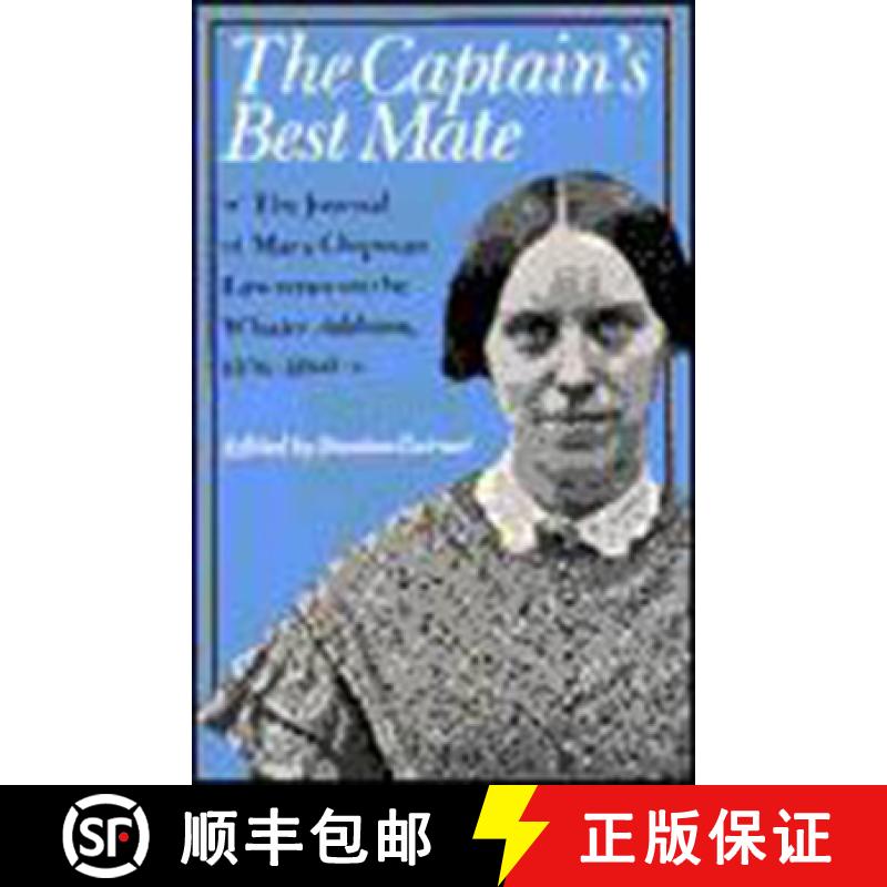 预订 The Captain's Best Mate: The Journal of Mary Chipman Lawrence on the Whaler Addison, 1856-1860 [9780874513660]