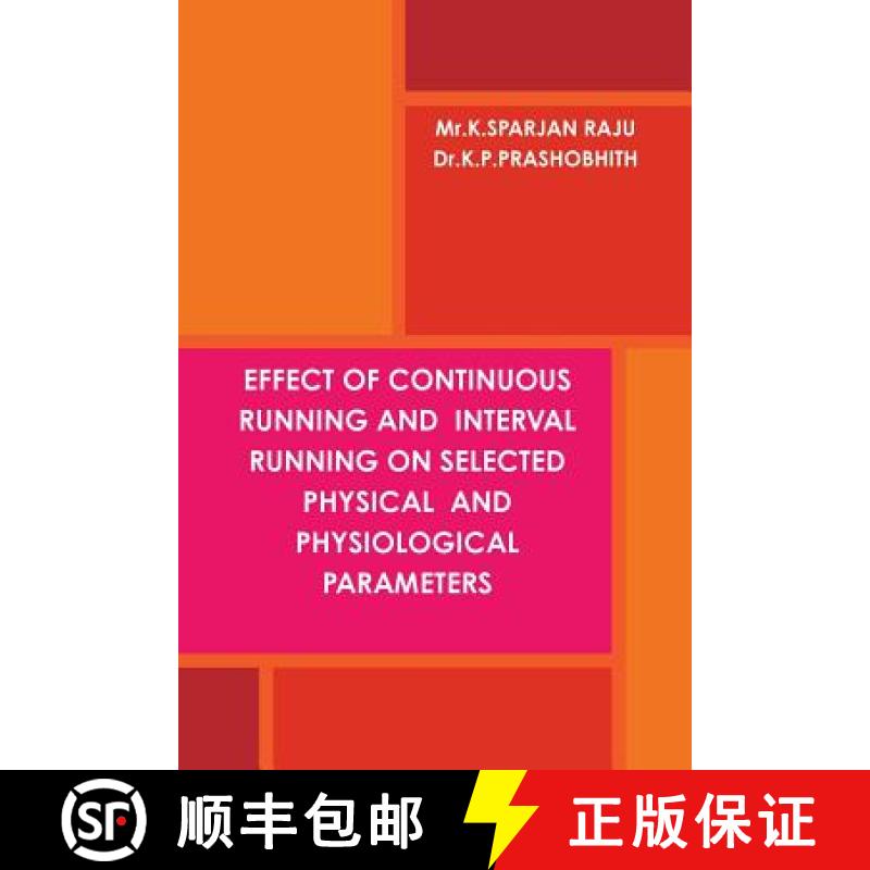 【3-4周达】EFFECT OF CONTINUOUS RUNNING AND  INTERVAL RUNNING ON SELECTED PHYSICAL  AND PHYSIOLOGICAL... [9781365328480]