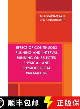 【3-4周达】EFFECT OF CONTINUOUS RUNNING AND  INTERVAL RUNNING ON SELECTED PHYSICAL  AND PHYSIOLOGICAL... [9781365328480]