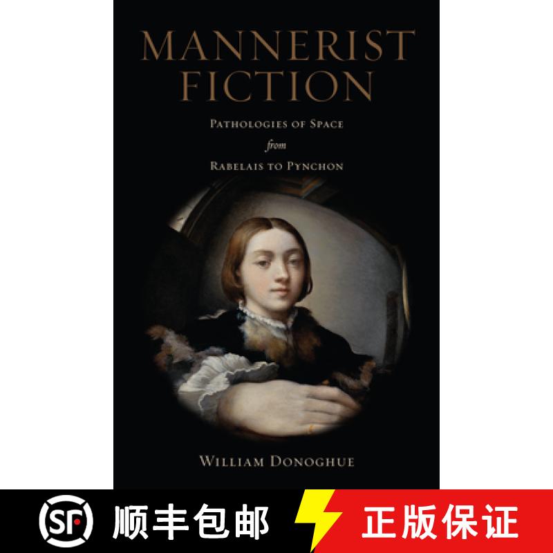 【3-4周达】Mannerist Fiction : Pathologies of Space from Rabelais to Pynchon [9781442648012]