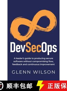 【3-4周达】DevSecOps: A leader's guide to producing secure software without compromising flow, feedba... [9781781335024]