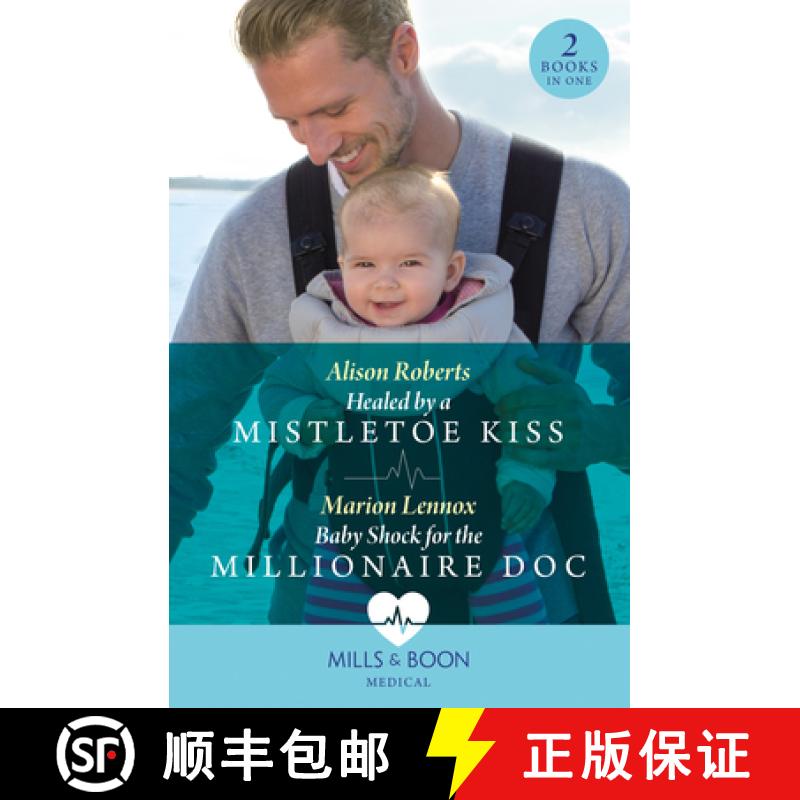 【2-3周达】Healed By A Mistletoe Kiss / Baby Shock For The Millionaire Doc: Healed by a Mistletoe Kis... [9780263306248]