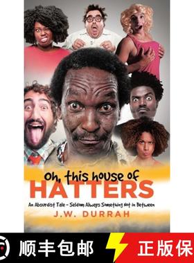 预订 Oh, This House of Hatters: An Absurdist Tale - Seldom Always Something Not in Between [9781646704217]