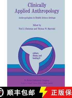 【3-4周达】Clinically Applied Anthropology : Anthropologists in Health Science Settings [9789027714190]