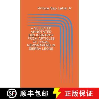 【3-4周达】A Selected Annotated Bibliography from Articles of Local Newspapers in Sierra Leone: First... [9781779297310]