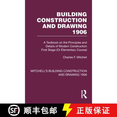【3-4周达】Building Construction and Drawing 1906: A Textbook on the Principles and Details of Modern... [9781032199207]