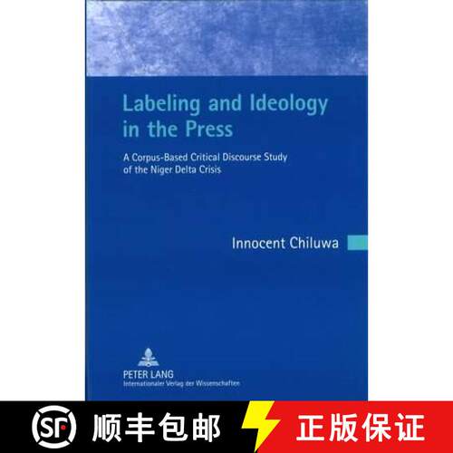 【3-4周达】精装 Labeling and Ideology in the Press : A Corpus-Based Critical Discourse Study of the N... [9783631615621]