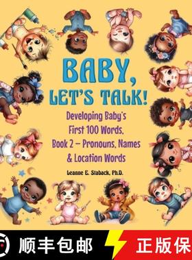预订 Baby, Let's Talk! Developing Baby's First 100 Words, Book 2: Book 2 - Pronouns, Names and Locati... [9781958487495]
