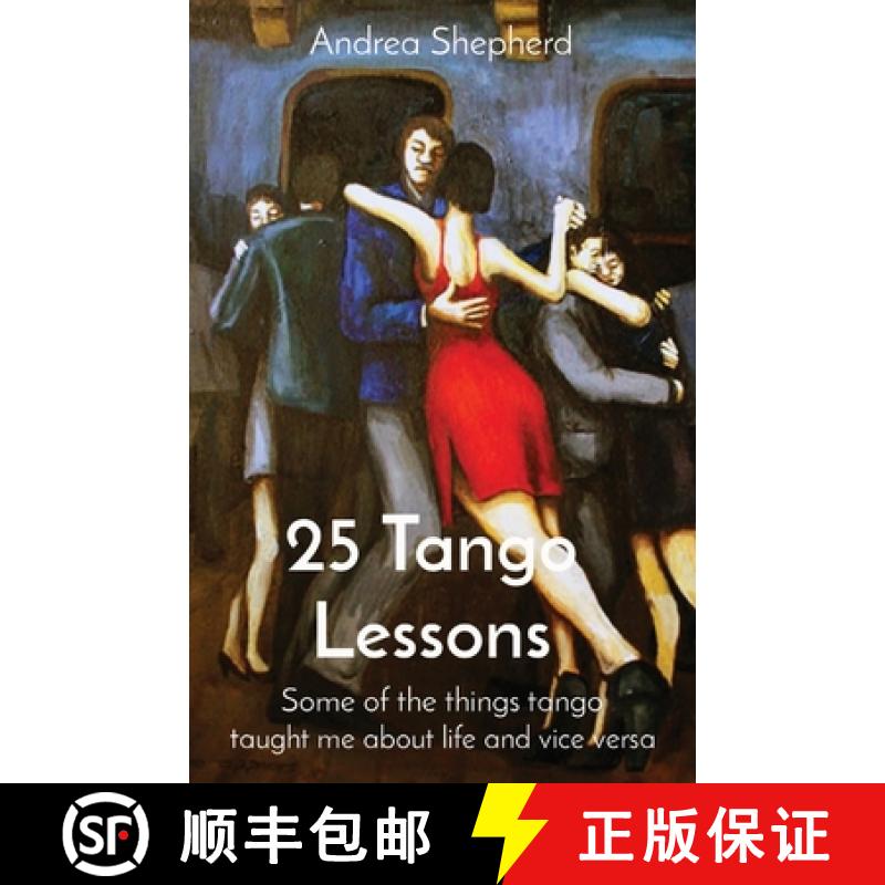 【2-3周达】25 Tango Lessons: Some of the things tango taught me about life and vice versa [9781777697501]