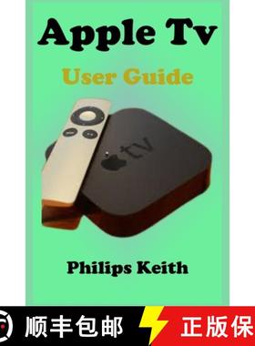 预订 Apple Tv User Guide: A concise Practical Guide with Tips and Tricks to Maximizing the New tvOS 1... [9798718069181]