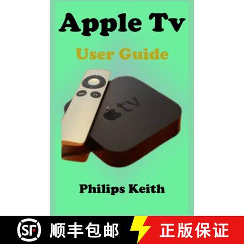 【3-4周达】Apple Tv User Guide: A concise Practical Guide with Tips and Tricks to Maximizing the New ... [9798718069181]