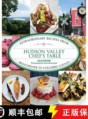 【3-4周达】Hudson Valley Chef's Table : Extraordinary Recipes From Westchester to Columbia County (1s... [9780762792160]