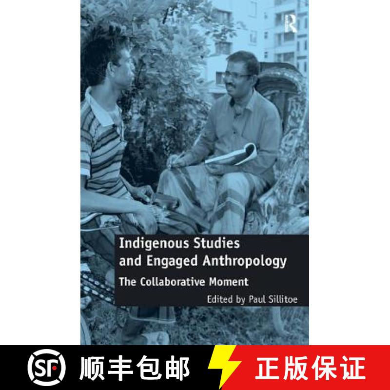 【3-4周达】Indigenous Studies and Engaged Anthropology: The Collaborative Moment [9781409445418]