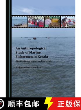 预订 An Anthropological Study of Marine Fishermen in Kerala: Anxieties, Compromises and Survivals [9781527564114]