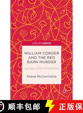 【3-4周达】William Corder and the Red Barn Murder: Journeys of the Criminal Body [9781137439383]