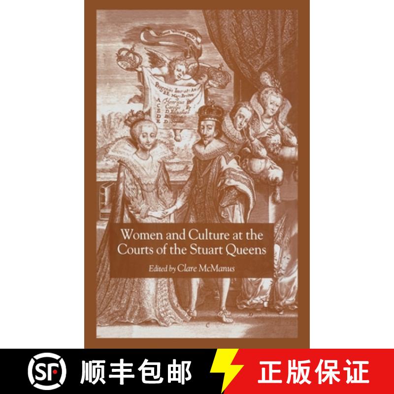 【3-4周达】Women and Culture at the Courts of the Stuart Queens [9781349721429]