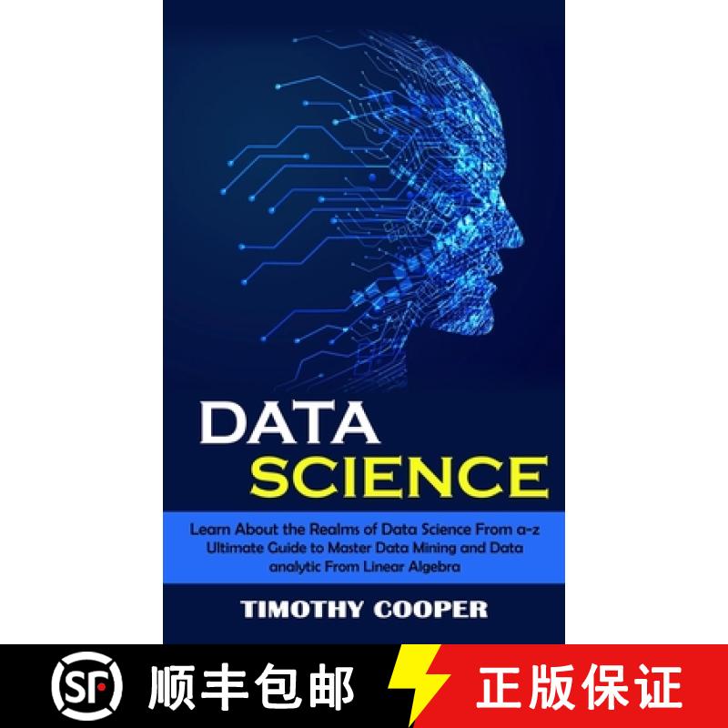 【3-4周达】Data Science: Learn About the Realms of Data Science From a-z (Ultimate Guide to Master Da... [9781998901357]
