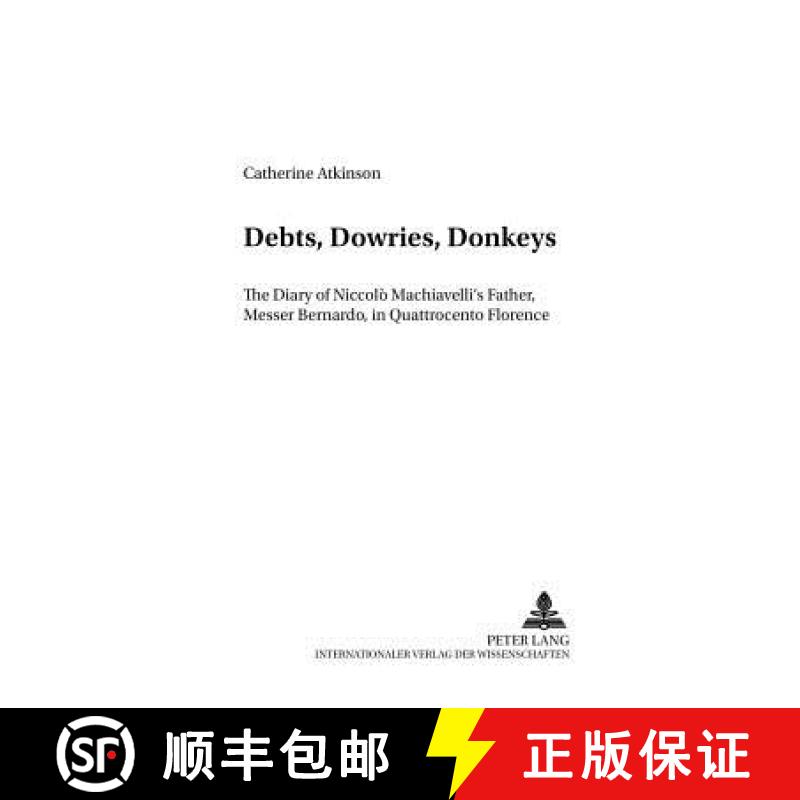 预订 Debts, Dowries, Donkeys : The Diary of Niccolò Machiavelli's Father, Messer Bernardo, in Quattr... [9783631383513]
