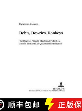 预订 Debts, Dowries, Donkeys : The Diary of Niccolò Machiavelli's Father, Messer Bernardo, in Quattr... [9783631383513]