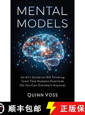 预订 Mental Models: An AI's Guide to 100 Thinking Tools That Humans Overlook (So You Can Outsmart Any... [9781953934444]