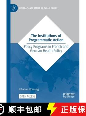 【3-4周达】The Institutions of Programmatic Action : Policy Programs in French and German Health Policy [9783031057762]